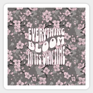 Everything Bloom in its own time V5 Sticker